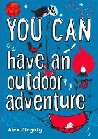 Book Cover for YOU CAN have an outdoor adventure by Alex Gregory