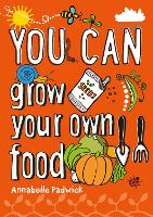 Book Cover for YOU CAN grow your own food by Annabelle Padwick