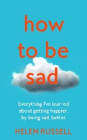 Book Cover for How to be Sad by Helen Russell