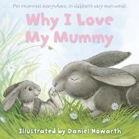 Book Cover for Why I Love My Mummy by Daniel Howarth