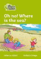 Book Cover for Oh No! Where's the Sea? by Rebecca Adlard