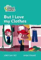 Book Cover for But I Love My Clothes by Juliet Clare Bell