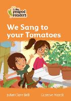 Book Cover for We Sang to Your Tomatoes by Juliet Clare Bell
