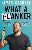 Book Cover for What a Flanker by James Haskell