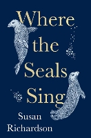 Book Cover for Where the Seals Sing by Susan Richardson