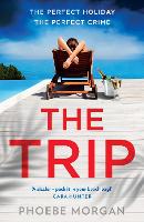 Book Cover for The Trip by Phoebe Morgan