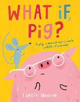 Book Cover for What If, Pig? by Linzie Hunter