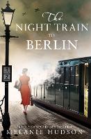 Book Cover for The Night Train to Berlin by Melanie Hudson