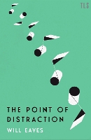 Book Cover for The Point of Distraction by Will Eaves