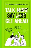 Book Cover for Talk More. Say Less. Get Ahead. by 