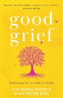 Book Cover for Good Grief by Catherine Mayer, Anne Mayer Bird