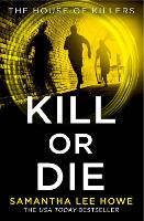 Book Cover for Kill or Die by Samantha Lee Howe