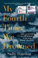 Book Cover for My Fourth Time, We Drowned by Sally Hayden