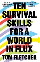 Book Cover for Ten Survival Skills for a World in Flux by Tom Fletcher