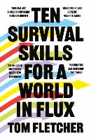 Book Cover for Ten Survival Skills for a World in Flux by Tom Fletcher