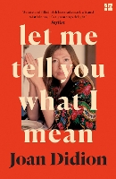 Book Cover for Let Me Tell You What I Mean by Joan Didion