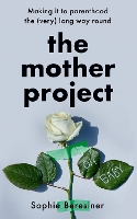 Book Cover for The Mother Project by Sophie Beresiner