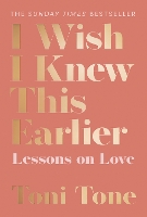 Book Cover for I Wish I Knew This Earlier by Toni Tone