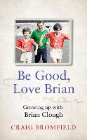 Book Cover for Be Good, Love Brian by Craig Bromfield