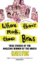 Book Cover for Where There’s Muck, There’s Bras by Kate Fox