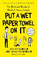 Book Cover for Put A Wet Paper Towel on It by Lee Parkinson, Adam Parkinson