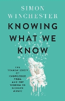 Book Cover for Knowing What We Know by Simon Winchester