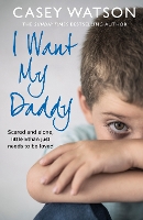 Book Cover for I Want My Daddy by Casey Watson