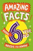 Book Cover for Amazing Facts Every 6 Year Old Needs to Know by Catherine Brereton