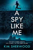 Book Cover for A Spy Like Me by Kim Sherwood