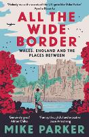 Book Cover for All the Wide Border by Mike Parker