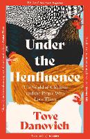 Book Cover for Under the Henfluence by Tove Danovich