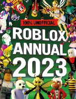 Book Cover for Unofficial Roblox Annual 2023 by 100% Unofficial