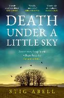 Book Cover for Death Under a Little Sky by Stig Abell