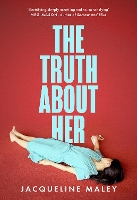 Book Cover for The Truth about Her by Jacqueline Maley