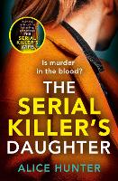 Book Cover for The Serial Killer’s Daughter by Alice Hunter