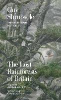 Book Cover for The Lost Rainforests of Britain by Guy Shrubsole