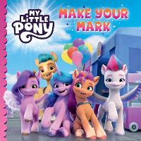 Book Cover for My Little Pony: Make Your Mark by My Little Pony