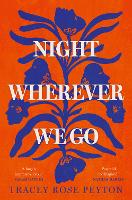 Book Cover for Night Wherever We Go by Tracey Rose Peyton