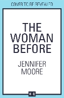 Book Cover for The Woman Before by Jennifer Moore