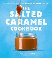 Book Cover for The Salted Caramel Cookbook by Heather Thomas