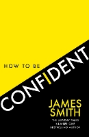 Book Cover for How to Be Confident by James Smith