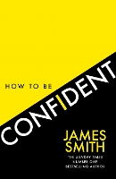 Book Cover for How to Be Confident by James Smith