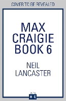 Book Cover for Max Craigie Book 6 by Neil Lancaster