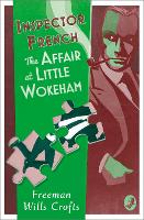 Book Cover for Inspector French: The Affair at Little Wokeham by Freeman Wills Crofts