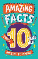 Book Cover for Amazing Facts Every 10 Year Old Needs to Know by Clive Gifford