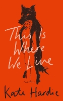 Book Cover for This Is Where We Live by Kate Hardie