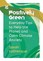 Book Cover for Positively Green by Sarah LaBrecque, National Trust Books