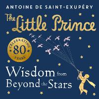 Book Cover for The Little Prince: Wisdom from Beyond the Stars by Antoine De Saint-Exupery