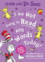 Book Cover for I Am Not Going to Read Any Words Today by Dr. Seuss