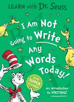 Book Cover for I Am Not Going to Write Any Words Today by Dr. Seuss